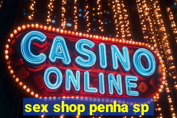 sex shop penha sp